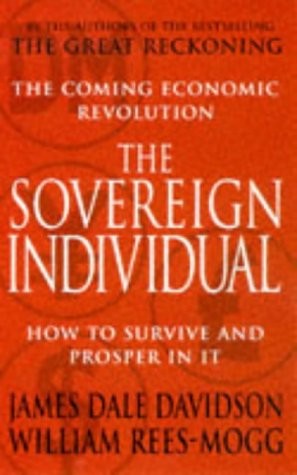 James Dale Davidson, Sir William Rees-Mogg: The Sovereign Individual (Paperback, 1998, Pan Books)