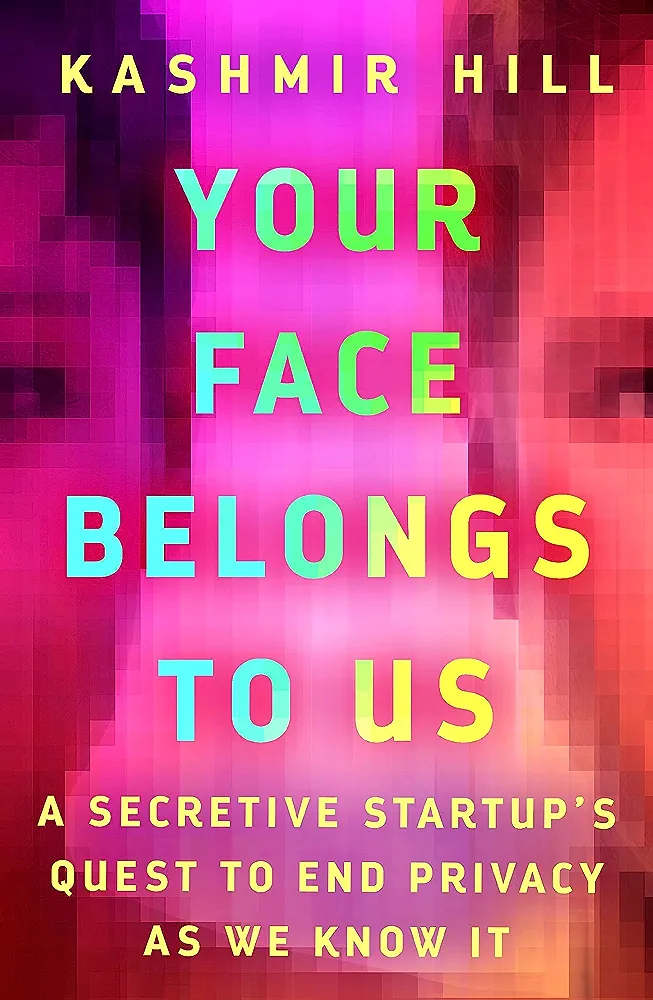 Kashmir Hill: Your Face Belongs to Us (2023, Random House Publishing Group)
