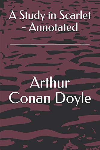 Arthur Conan Doyle: A Study in Scarlet - Annotated (Paperback, 2019, Independently Published, Independently published)