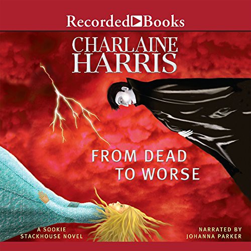 Charlaine Harris, Johanna Parker: From Dead to Worse (AudiobookFormat, Recorded Books, Inc.)