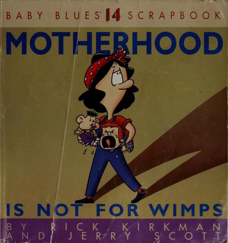 Rick Kirkman, Jerry Scott, Kirkman: Motherhood is not for wimps (Paperback, 2001, Andrews McMeel Pub.)