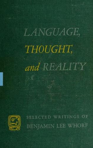 Benjamin Lee Whorf: LANGUAGE, THOUGHT, and REALITY (1956, Technology Press of Massachusetts Institute of Technology)