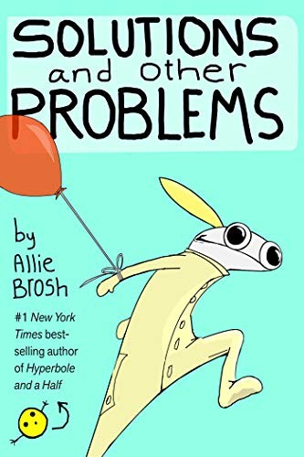 Allie Brosh: Solutions and Other Problems (2020, Gallery Books)