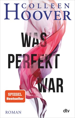 Colleen Hoover: Was perfekt war (German language, dtv)