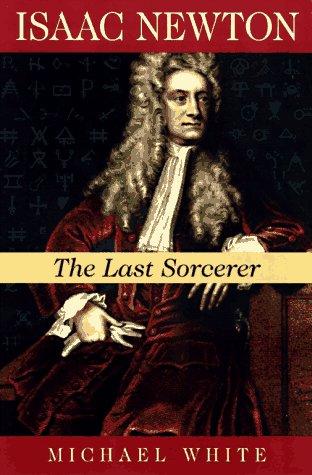 Michael White: Isaac Newton (1998, Perseus Books)