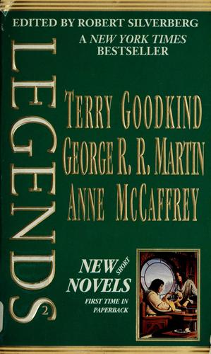 George R. R. Martin, Terry Goodkind, Anne McCaffrey: Legends 2 (Paperback, 1999, Tor Books, Tom Doherty Assoc Llc)