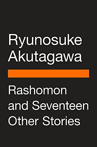 Haruki Murakami, Ryunosuke Akutagawa, Jay Rubin: Rashomon and Seventeen Other Stories (Hardcover, Penguin Classics, Penguin Publishing Group)