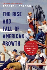 Gordon, Robert J.: The Rise and Fall of American Growth (Hardcover, 2016, Princeton University Press)