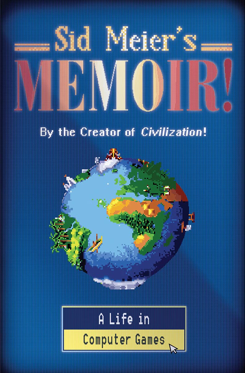 Sid Meier: Sid Meier's Memoir! (2020, Norton & Company Limited, W. W.)