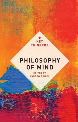 Andrew Bailey: Philosophy Of Mind The Key Thinkers (2013, Continuum Publishing Corporation)