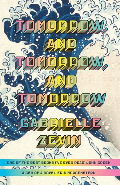 Tomorrow, and Tomorrow, and Tomorrow (2022, Penguin Random House)