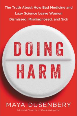 Maya Dusenbery: Doing harm (2018)