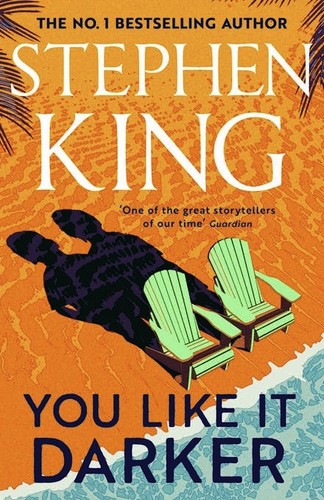 Stephen King: You Like It Darker (Hardcover, Hodder & Stoughton)