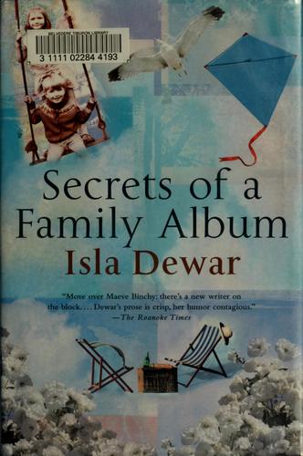 Isla Dewar: Secrets of a family album (2007, Thomas Dunne Books)