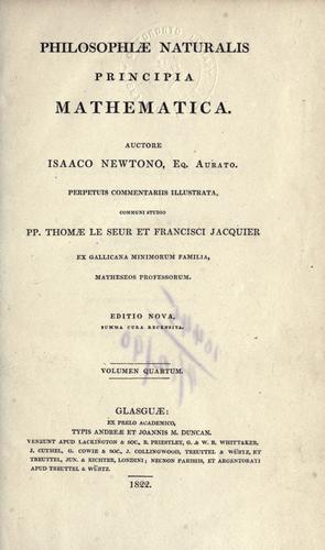 Sir Isaac Newton: Philosophiae naturalis principia mathematica. (Latin language, 1822, A. et J.M. Duncan)