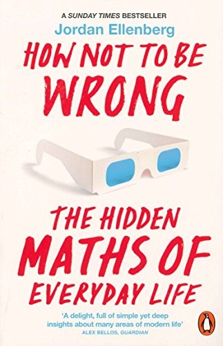 Jordan Ellenberg: How Not to Be Wrong (Paperback, 2015, Penguin Books Ltd)