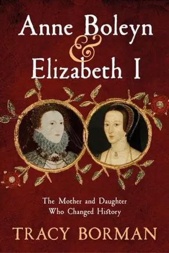 Tracy Borman: Anne Boleyn and Elizabeth I (2023, Hodder & Stoughton)