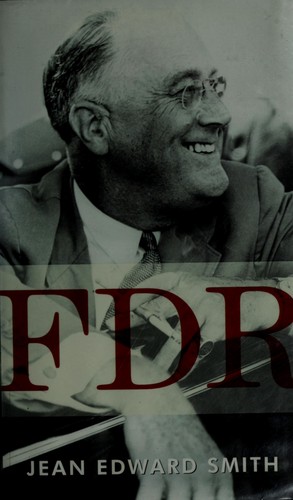 Jean Edward Smith: FDR (2007, Random House)