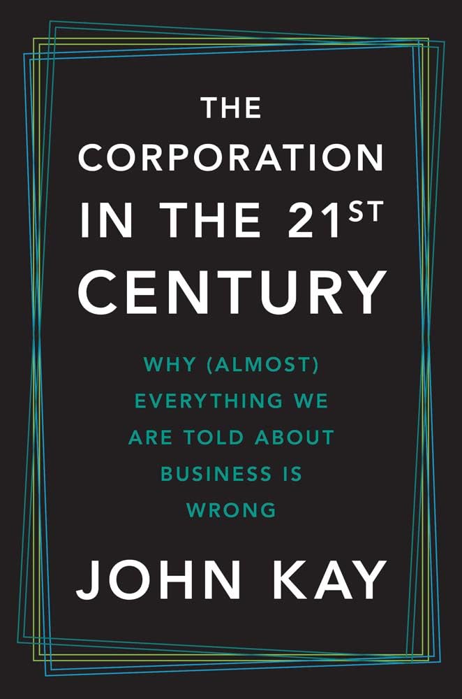 John Kay: Corporation in the Twenty-First Century (Paperback, 2025, Yale University Press)