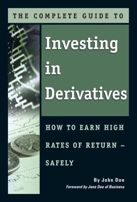 Alan Northcott: The Complete Guide To Investing In Derivatives How To Earn High Rates Of Return Safely (2011, Atlantic Publishing Group (FL))
