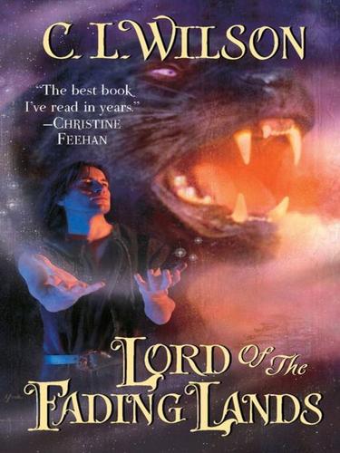 C. L. Wilson: Lord of the Fading Lands (EBook, 2009, Dorchester Publishing Co., Inc.)