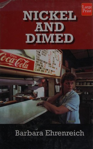 Barbara Ehrenreich, Barbara Ehrenreich, Barbara Ehrenreich: Nickel and Dimed (2003, Wheeler Publishing)