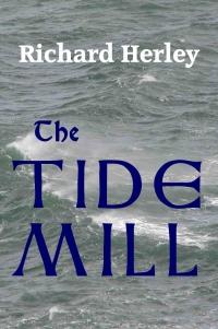 Richard Herley: The Tide Mill (EBook, 2008, RichardHerley.com)