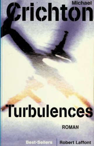 Michael Crichton: Turbulences (Paperback, French language, 1997, Robert Laffont, ROBERT LAFFONT)