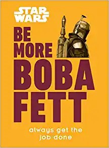 DK Publishing: Star Wars Be More Boba Fett (Hardcover, DK)