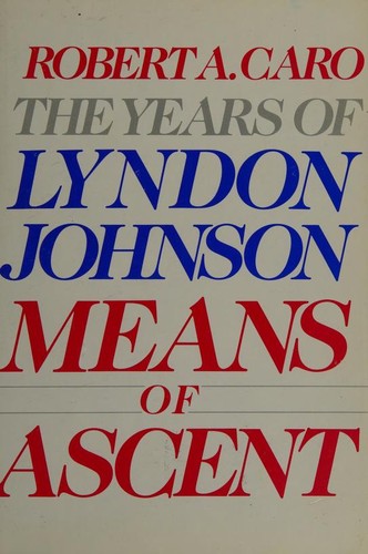 Robert A. Caro: The Years of Lyndon Johnson (1990, Alfred A. Knopf)