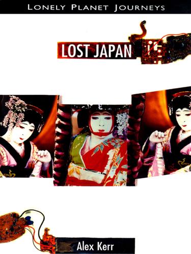 Alex Kerr: Lost Japan (EBook, 2001, Lonely Planet Publications Pty Ltd)