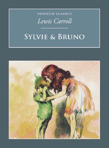 Lewis Carroll: Sylvie and Bruno (Nonsuch Classics) (2007, Nonsuch Publishing)