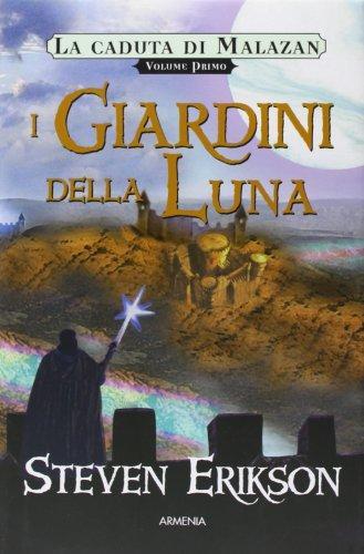 Steven Erikson: I giardini della luna. La caduta di Malazan (Italian language, 2004)