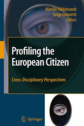 Mireille Hildebrandt, Serge Gutwirth: Profiling the European Citizen (Paperback, 2010, Hildebrandt Mireille Gutwirth Serge, Springer)