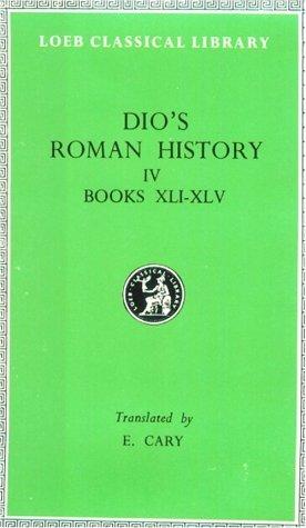Cassius Dio Cocceianus: Roman History, IV, Books 41-45 (Hardcover, Loeb Classical Library)
