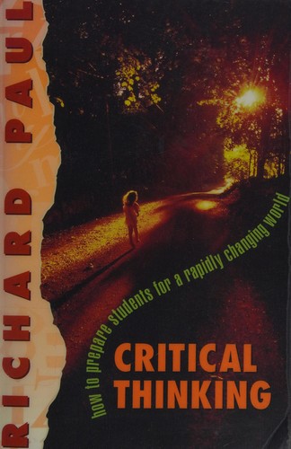 Richard Paul: Critical thinking (1993, Foundation for Critical Thinking)