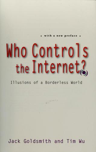 Jack L. Goldsmith, Tim Wu, Jack Goldsmith: Who controls the Internet? (Paperback, 2008, Oxford University Press)