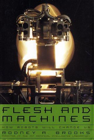Rodney Brooks: Flesh and Machines (2002, Pantheon)