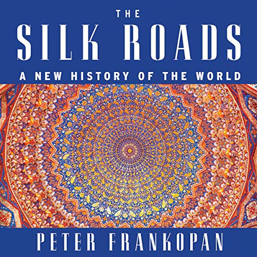 Peter Frankopan: The Silk Roads (AudiobookFormat, 2021, Highbridge Audio and Blackstone Publishing)