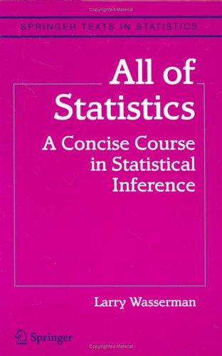 Larry Wasserman: All of Statistics (2004, Springer)