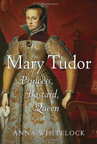 Anna Whitelock, Anna Whitelock: Mary Tudor (2010, Random House)