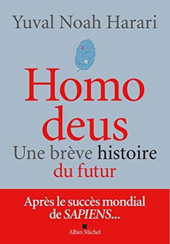 Yuval Noah Harari, Pierre-Emmanuel Dauzat: Homo deus (Paperback, French language, 2017, Éditions Albin Michel)