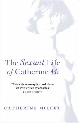 Catherine Millet, Sergi Matarin López: The Sexual Life Of Catherine M (2003, Transworld Publishers Ltd)