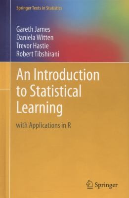 Gareth James: An Introduction To Statistical Learning With Applications In R (2013, Springer-Verlag New York Inc.)