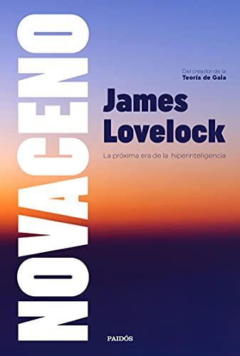 James Lovelock: Novaceno : la próxima era de la hiperinteligencia (2021, Paidós)