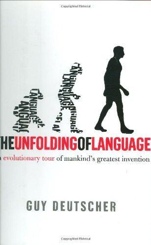 Guy Deutscher, Guy Deutscher: The unfolding of language : an evolutionary tour of mankind's greatest invention. (2005, Metropolitan Books)