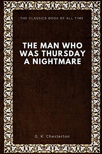 Gilbert Keith Chesterton: The Man Who Was Thursday (Paperback, 2017, CreateSpace Independent Publishing Platform, Createspace Independent Publishing Platform)