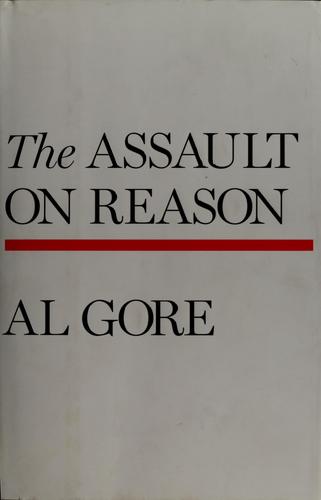 Al Gore, Albert Gore: The assault on reason (Hardcover, 2007, Penguin Press)