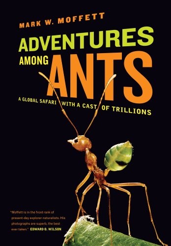 Mark W. Moffett: Adventures among Ants (Paperback, 2011, University of California Press)