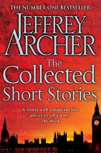 Jeffrey Archer: The Collected Short Stories (Paperback, 2013, Pan Books)